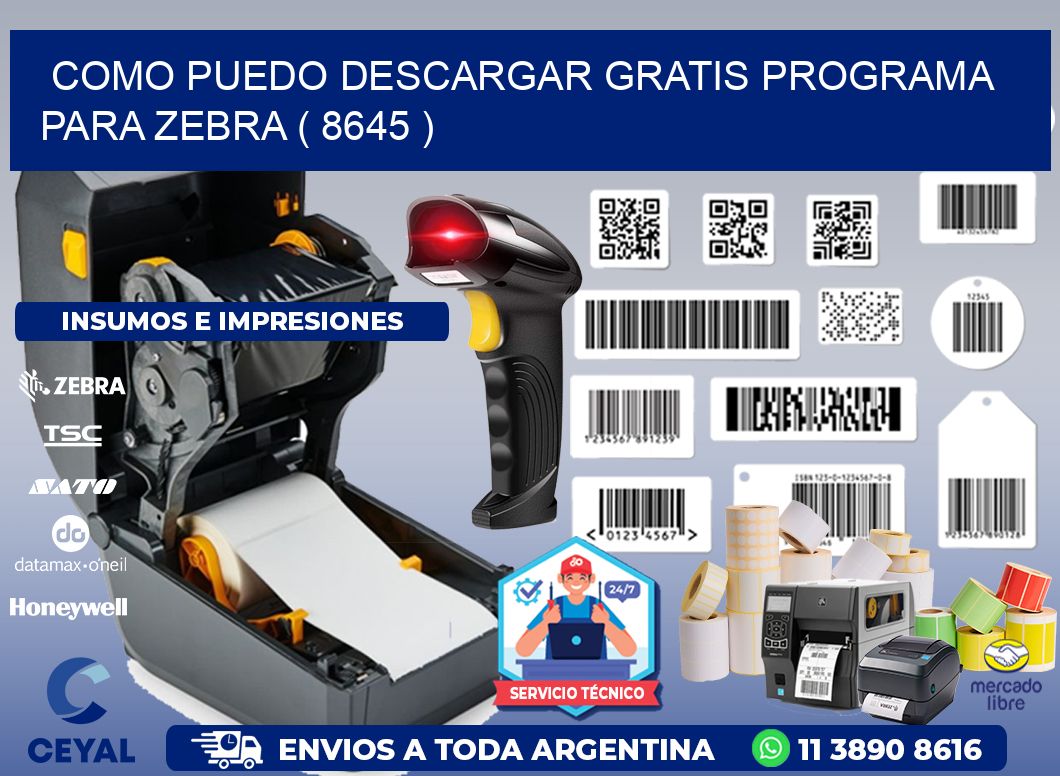 COMO PUEDO DESCARGAR GRATIS PROGRAMA PARA ZEBRA ( 8645 )