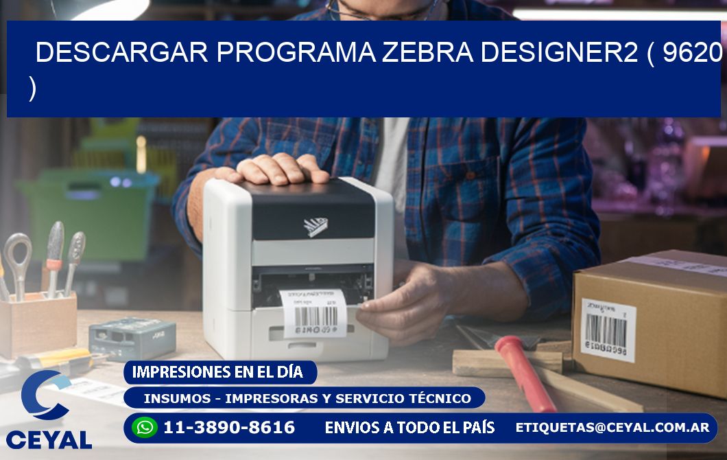 DESCARGAR PROGRAMA ZEBRA DESIGNER2 ( 9620 )