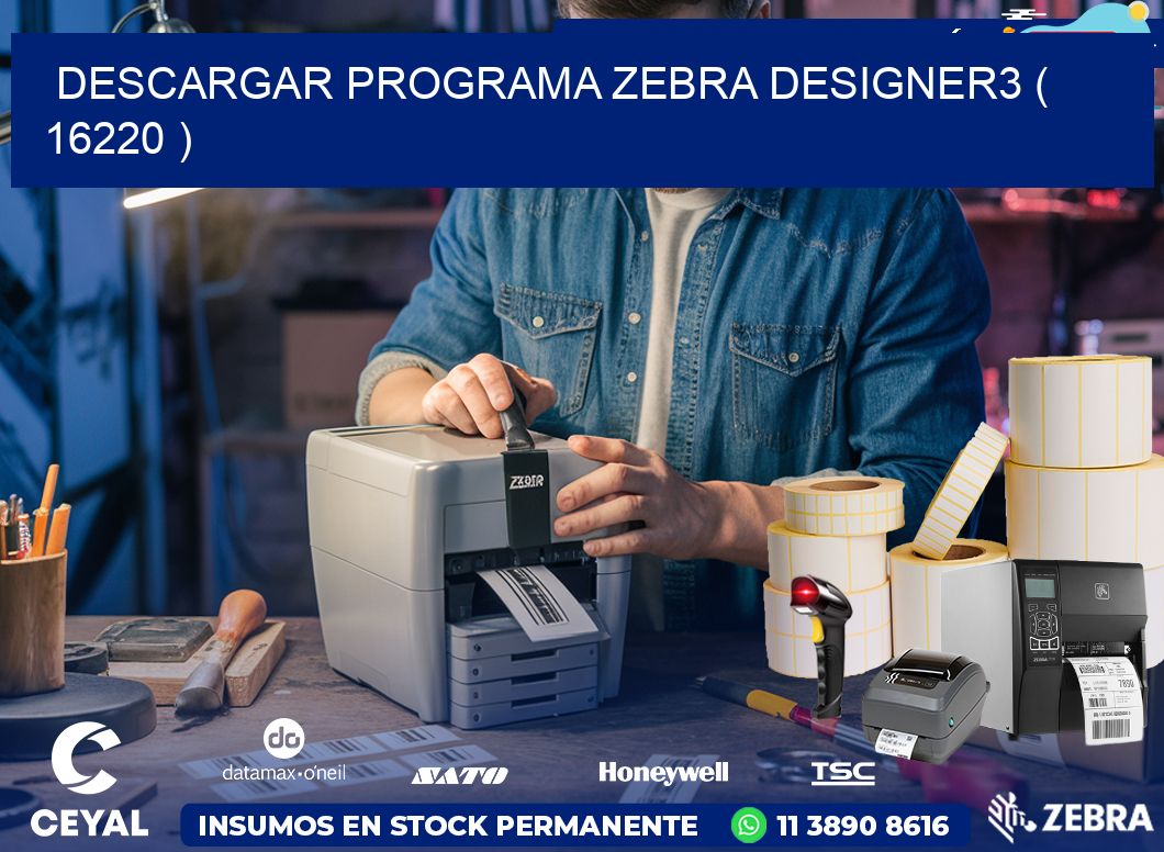 DESCARGAR PROGRAMA ZEBRA DESIGNER3 ( 16220 )