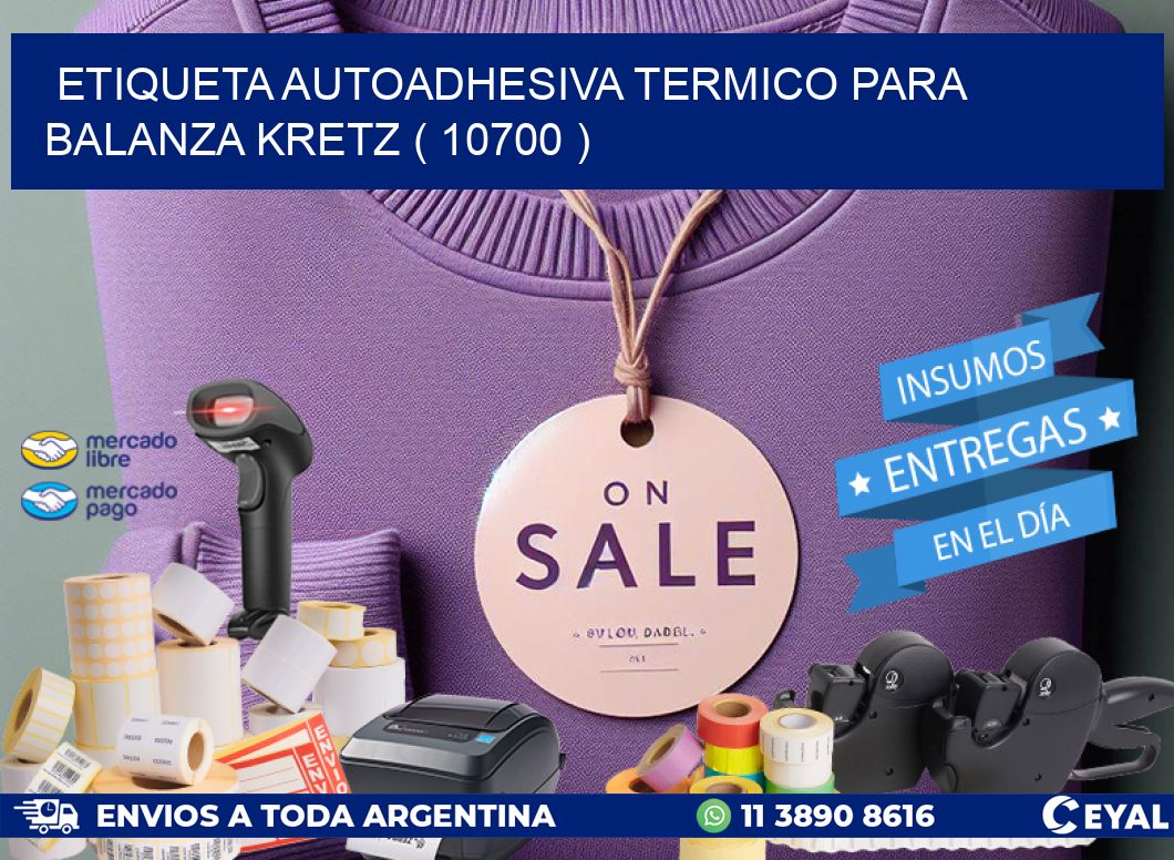 ETIQUETA AUTOADHESIVA TERMICO PARA BALANZA KRETZ ( 10700 )