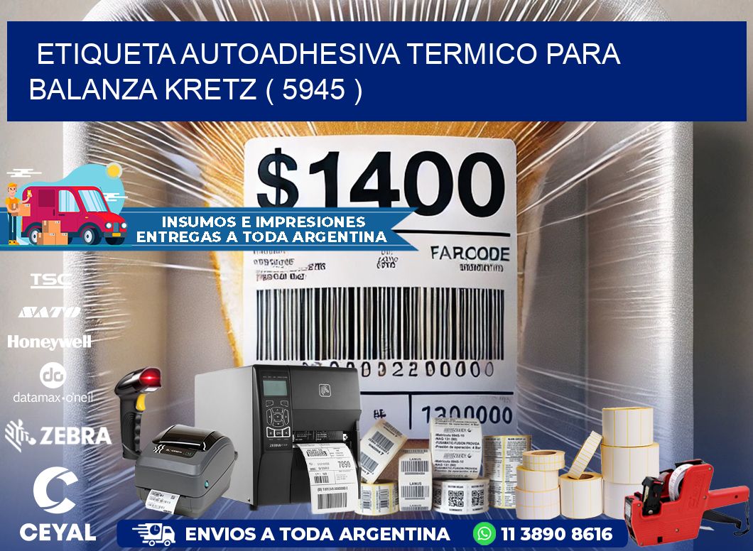 ETIQUETA AUTOADHESIVA TERMICO PARA BALANZA KRETZ ( 5945 )