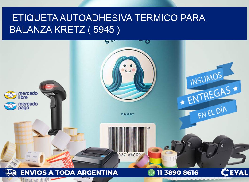 ETIQUETA AUTOADHESIVA TERMICO PARA BALANZA KRETZ ( 5945 )