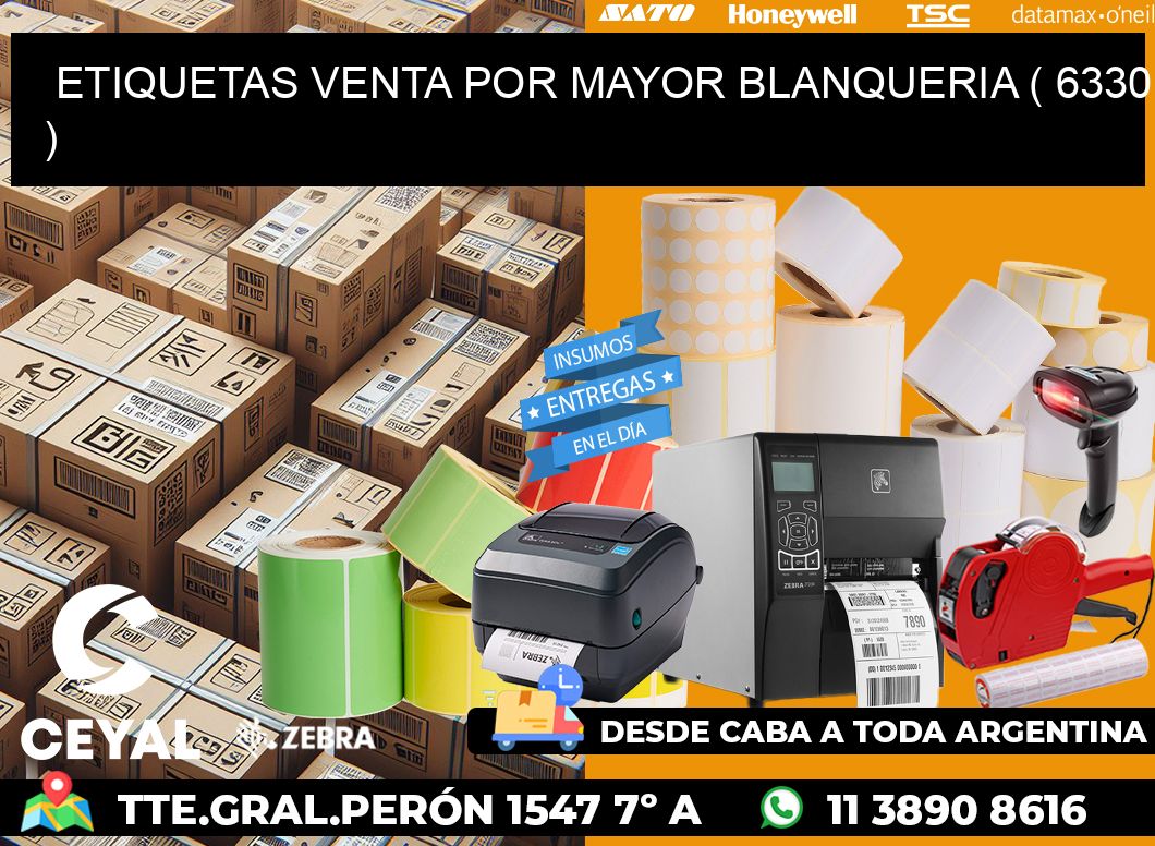 ETIQUETAS VENTA POR MAYOR BLANQUERIA ( 6330 )