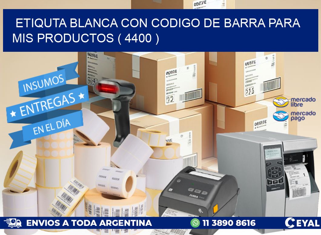 ETIQUTA BLANCA CON CODIGO DE BARRA PARA MIS PRODUCTOS ( 4400 )