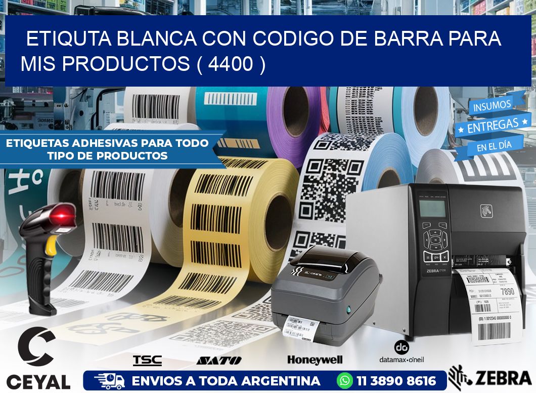 ETIQUTA BLANCA CON CODIGO DE BARRA PARA MIS PRODUCTOS ( 4400 )