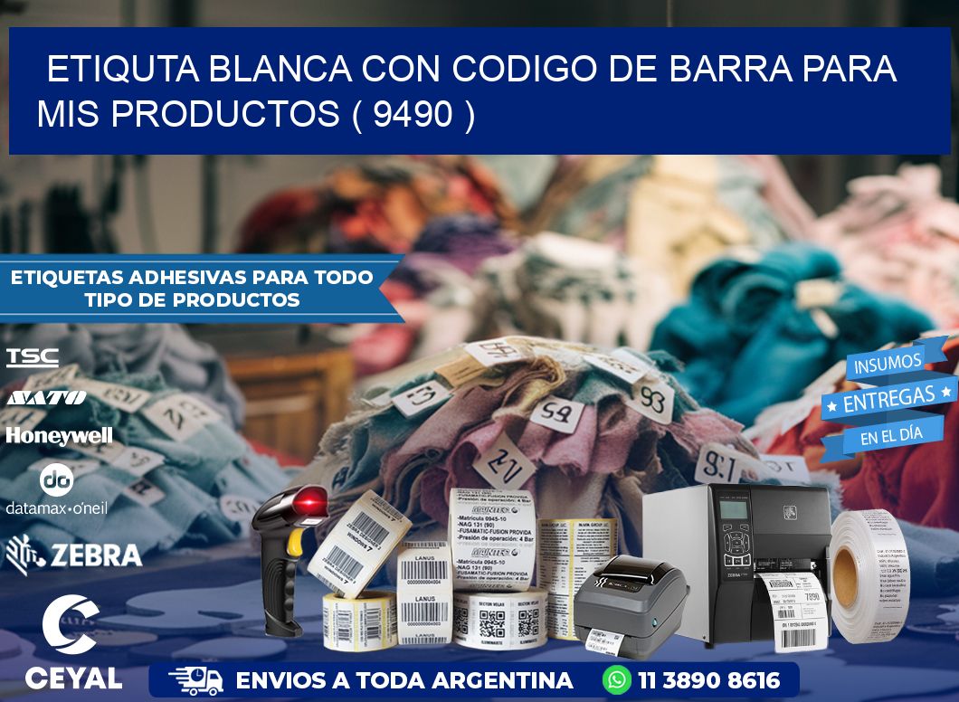 ETIQUTA BLANCA CON CODIGO DE BARRA PARA MIS PRODUCTOS ( 9490 )