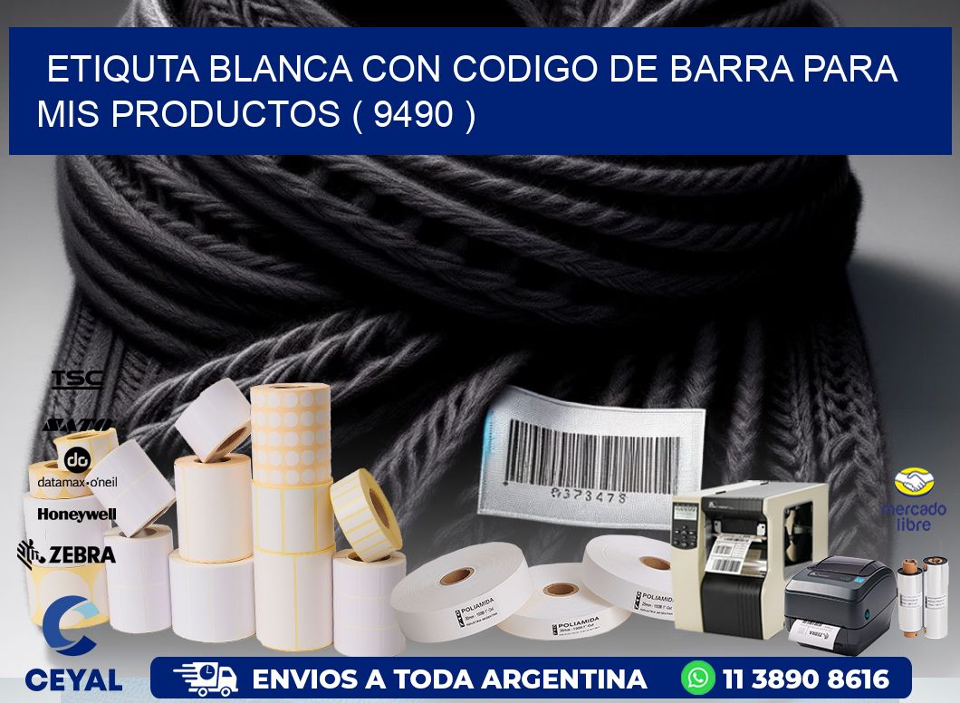 ETIQUTA BLANCA CON CODIGO DE BARRA PARA MIS PRODUCTOS ( 9490 )