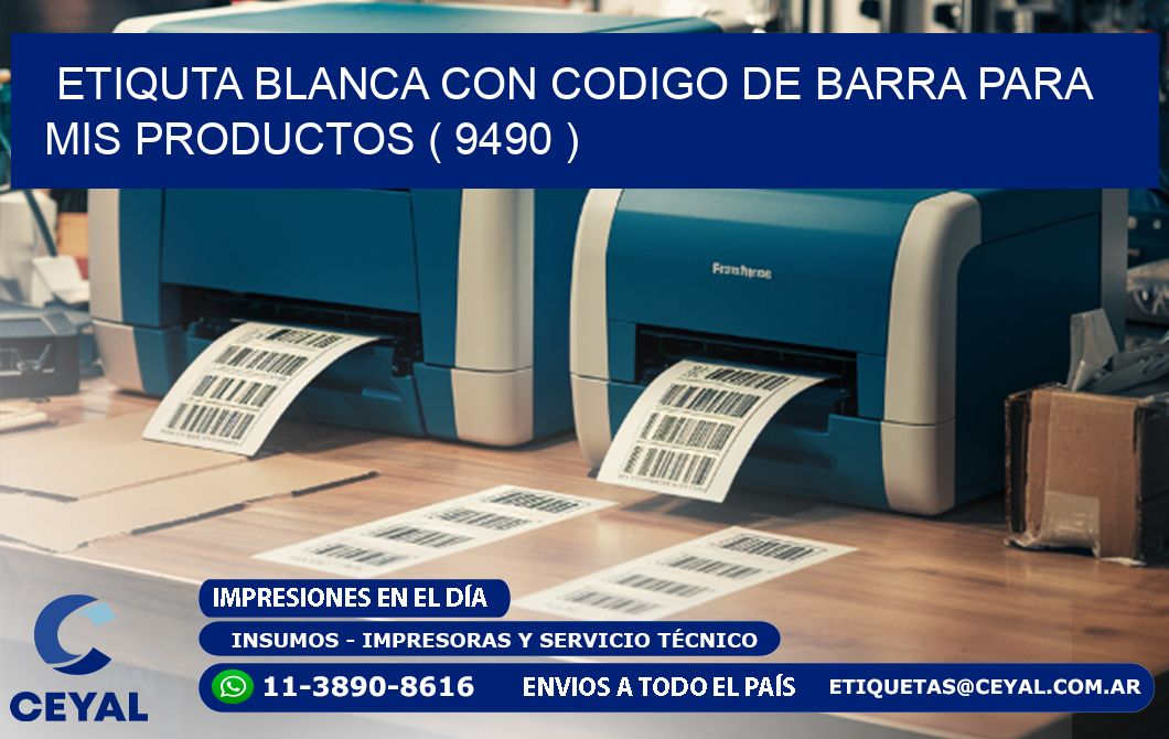 ETIQUTA BLANCA CON CODIGO DE BARRA PARA MIS PRODUCTOS ( 9490 )