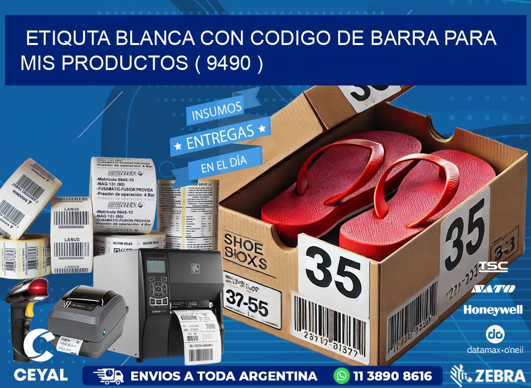 ETIQUTA BLANCA CON CODIGO DE BARRA PARA MIS PRODUCTOS ( 9490 )