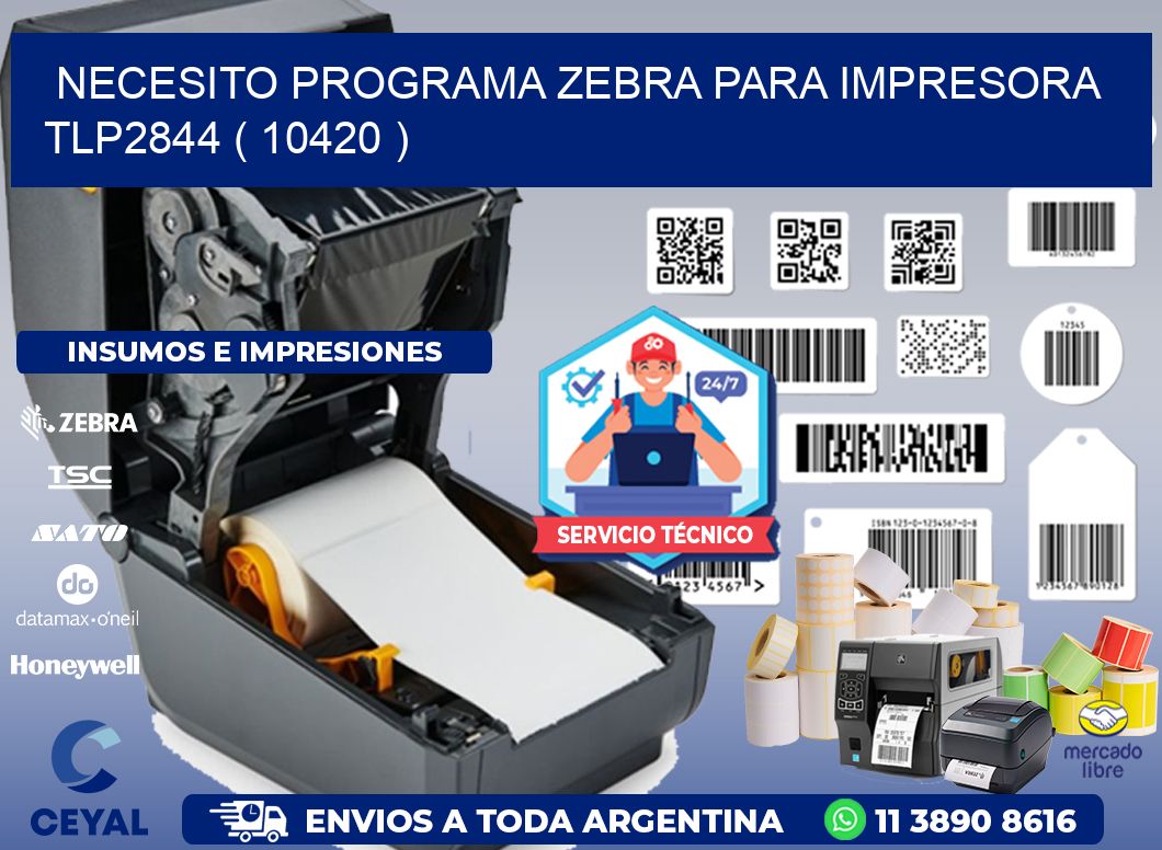 NECESITO PROGRAMA ZEBRA PARA IMPRESORA TLP2844 ( 10420 )