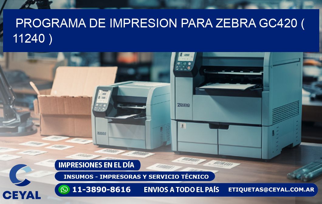 PROGRAMA DE IMPRESION PARA ZEBRA GC420 ( 11240 )