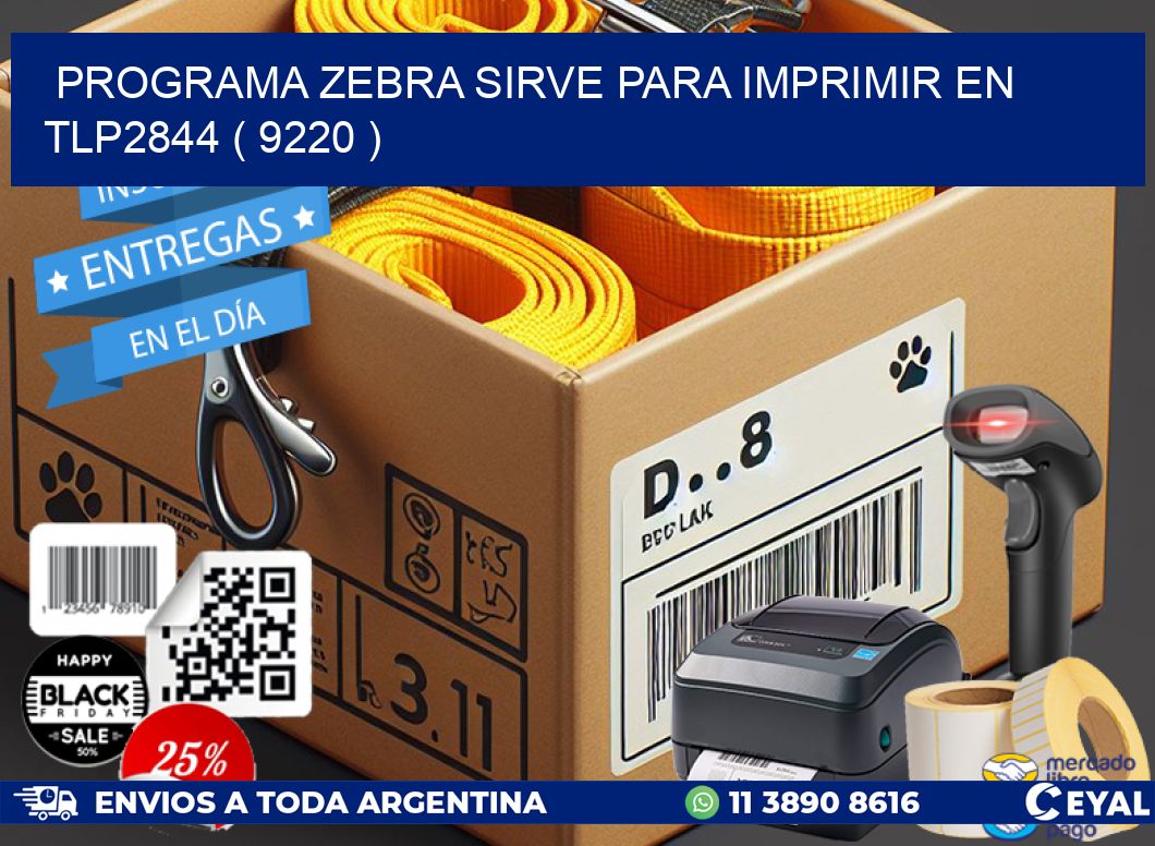 PROGRAMA ZEBRA SIRVE PARA IMPRIMIR EN TLP2844 ( 9220 )