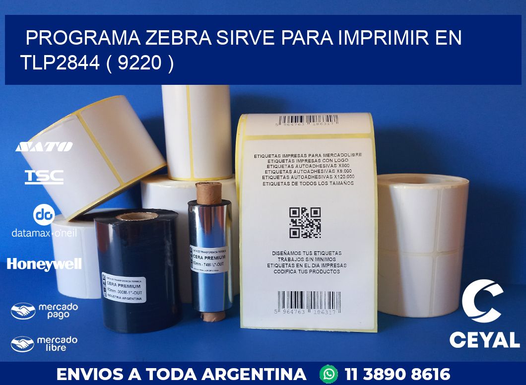 PROGRAMA ZEBRA SIRVE PARA IMPRIMIR EN TLP2844 ( 9220 )