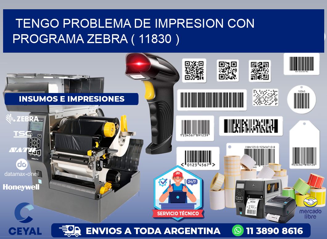 TENGO PROBLEMA DE IMPRESION CON PROGRAMA ZEBRA ( 11830 )