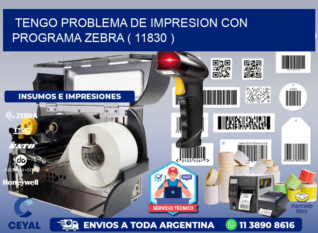 TENGO PROBLEMA DE IMPRESION CON PROGRAMA ZEBRA ( 11830 )