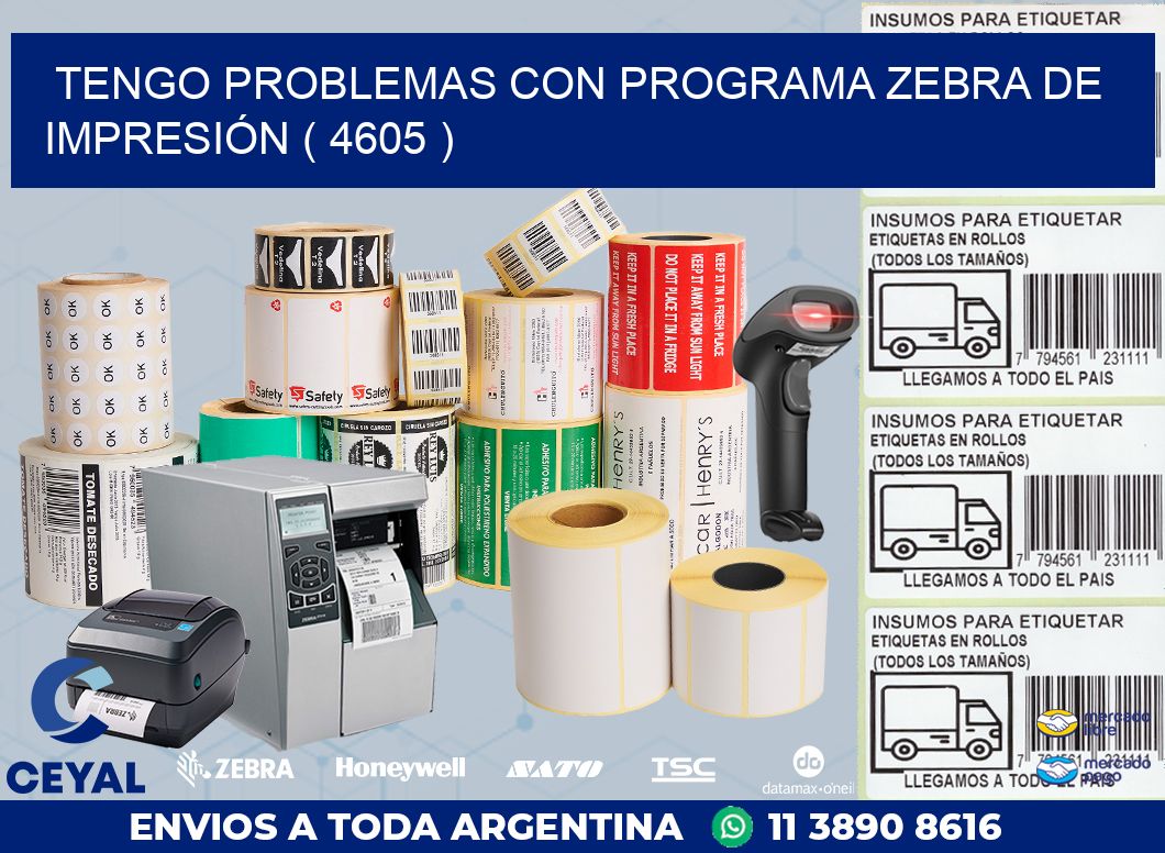 TENGO PROBLEMAS CON PROGRAMA ZEBRA DE IMPRESIÓN ( 4605 )