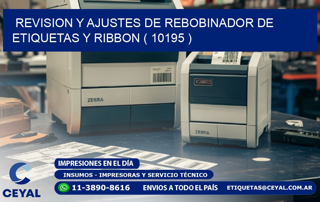 REVISION Y AJUSTES DE REBOBINADOR DE ETIQUETAS Y RIBBON ( 10195 )