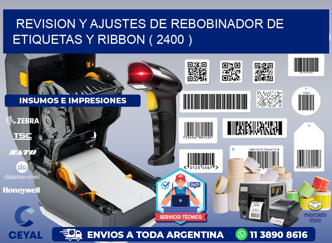 REVISION Y AJUSTES DE REBOBINADOR DE ETIQUETAS Y RIBBON ( 2400 )