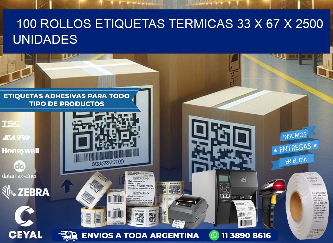 100 ROLLOS ETIQUETAS TERMICAS 33 x 67 X 2500 UNIDADES