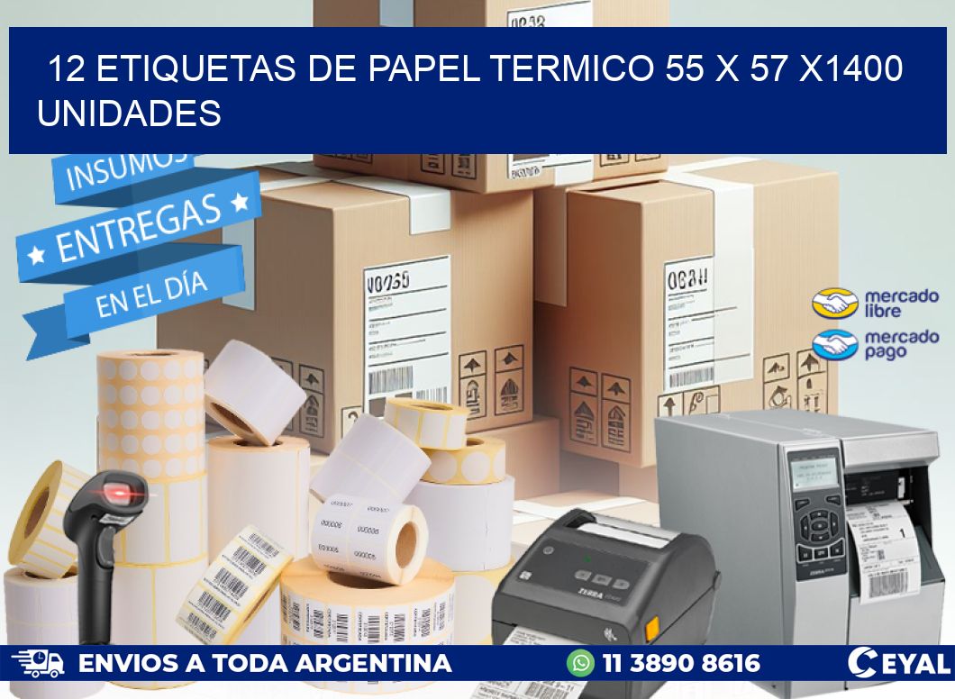 12 ETIQUETAS DE PAPEL TERMICO 55 x 57 X1400 UNIDADES