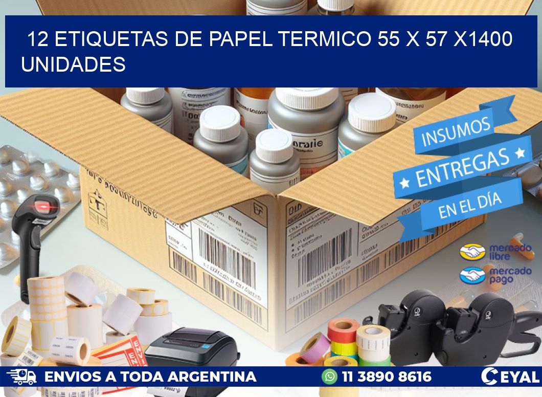 12 ETIQUETAS DE PAPEL TERMICO 55 x 57 X1400 UNIDADES