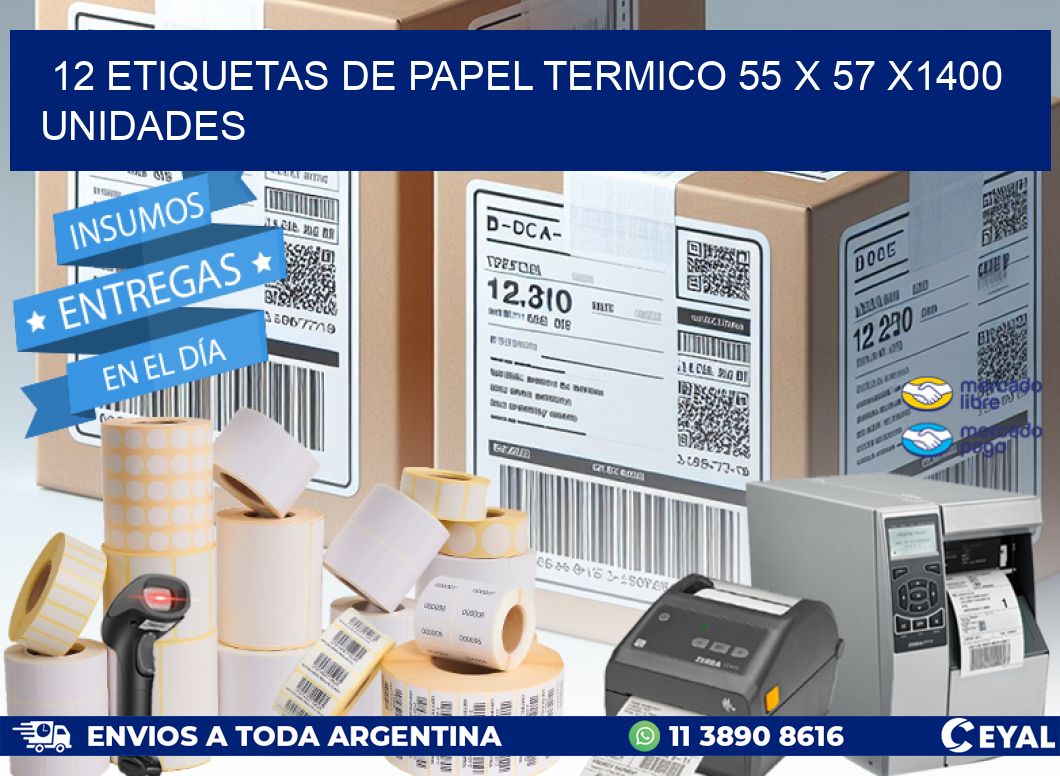 12 ETIQUETAS DE PAPEL TERMICO 55 x 57 X1400 UNIDADES