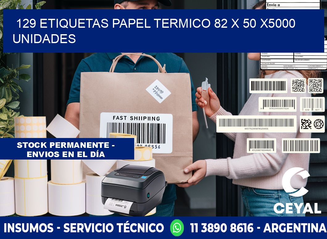 129 ETIQUETAS PAPEL TERMICO 82 x 50 X5000 UNIDADES