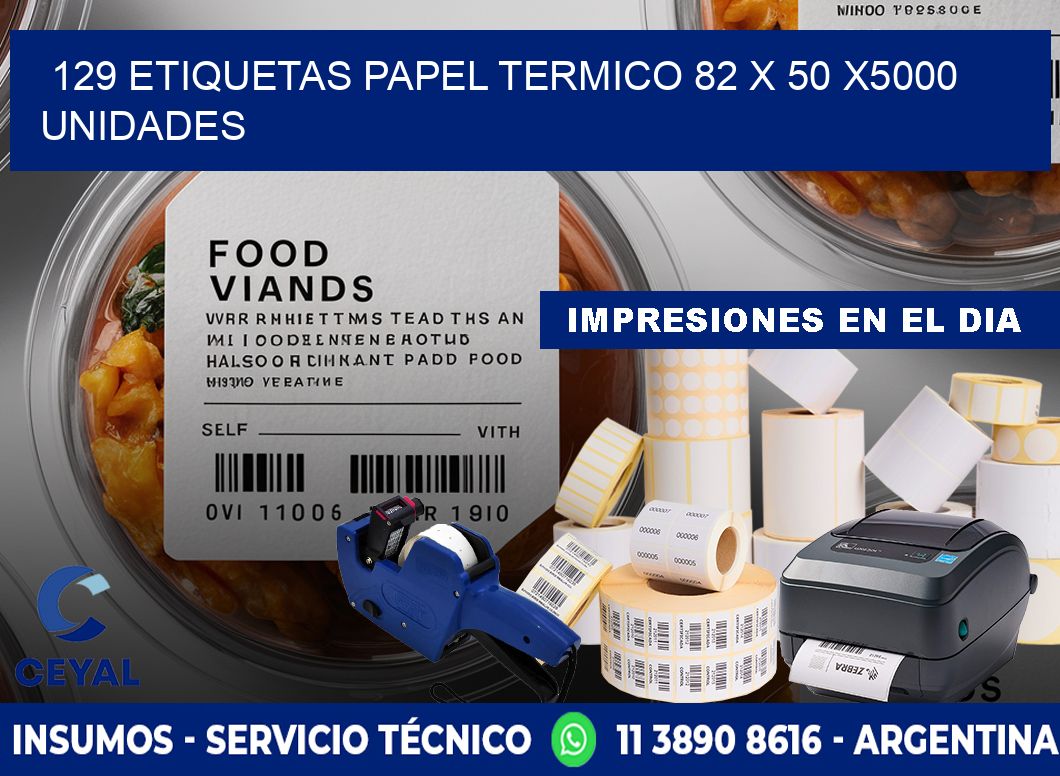 129 ETIQUETAS PAPEL TERMICO 82 x 50 X5000 UNIDADES