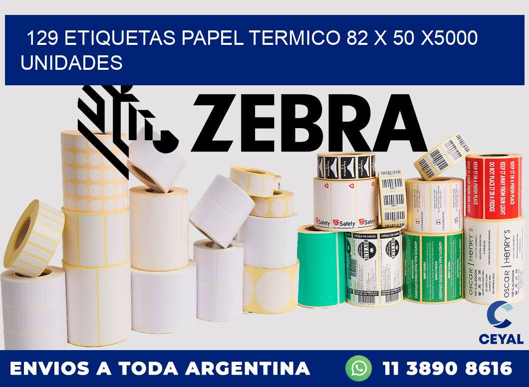 129 ETIQUETAS PAPEL TERMICO 82 x 50 X5000 UNIDADES