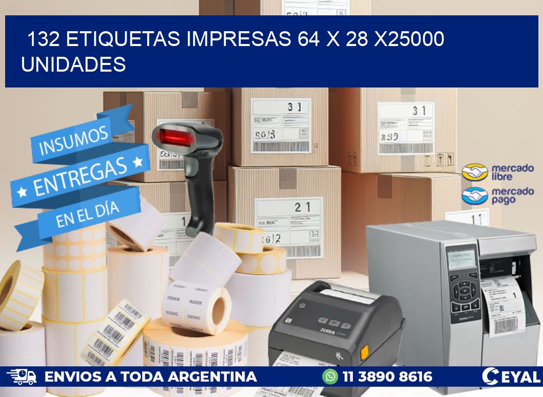 132 ETIQUETAS IMPRESAS 64 x 28 X25000 UNIDADES