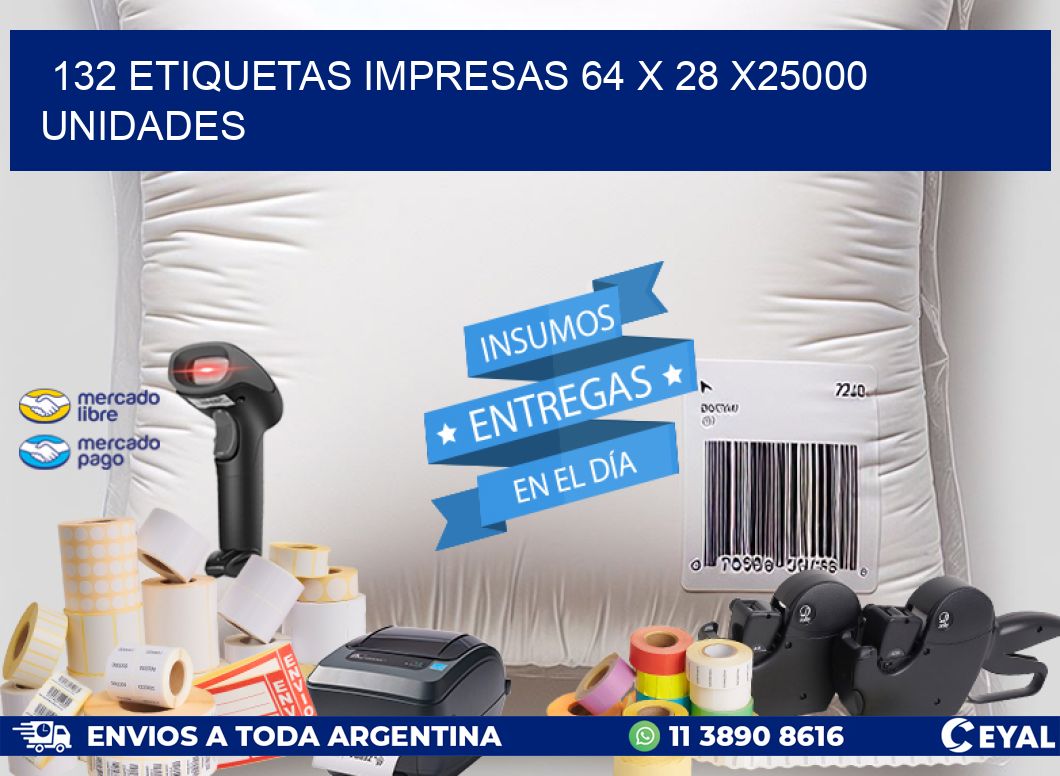 132 ETIQUETAS IMPRESAS 64 x 28 X25000 UNIDADES