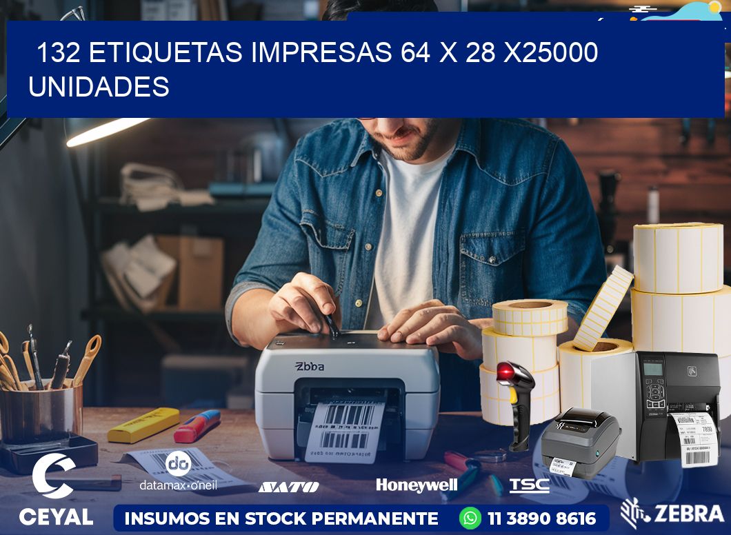 132 ETIQUETAS IMPRESAS 64 x 28 X25000 UNIDADES