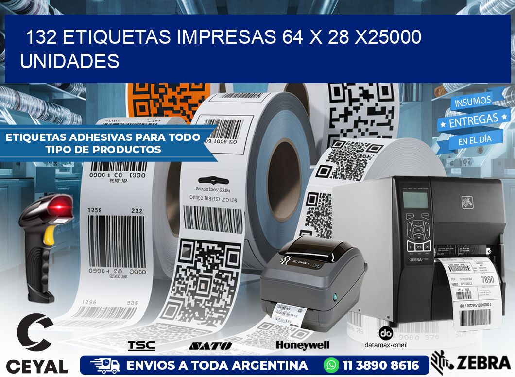 132 ETIQUETAS IMPRESAS 64 x 28 X25000 UNIDADES