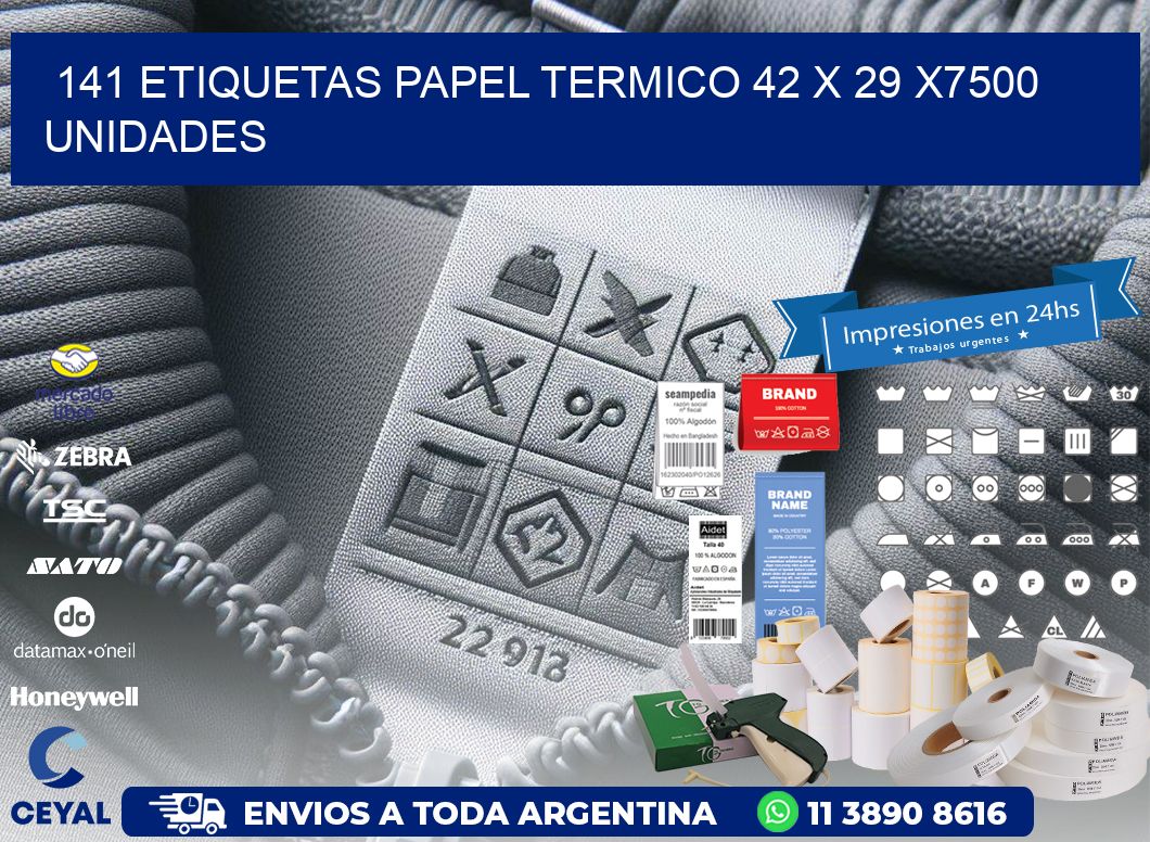 141 ETIQUETAS PAPEL TERMICO 42 x 29 X7500 UNIDADES