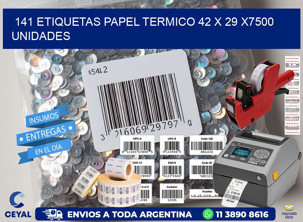 141 ETIQUETAS PAPEL TERMICO 42 x 29 X7500 UNIDADES