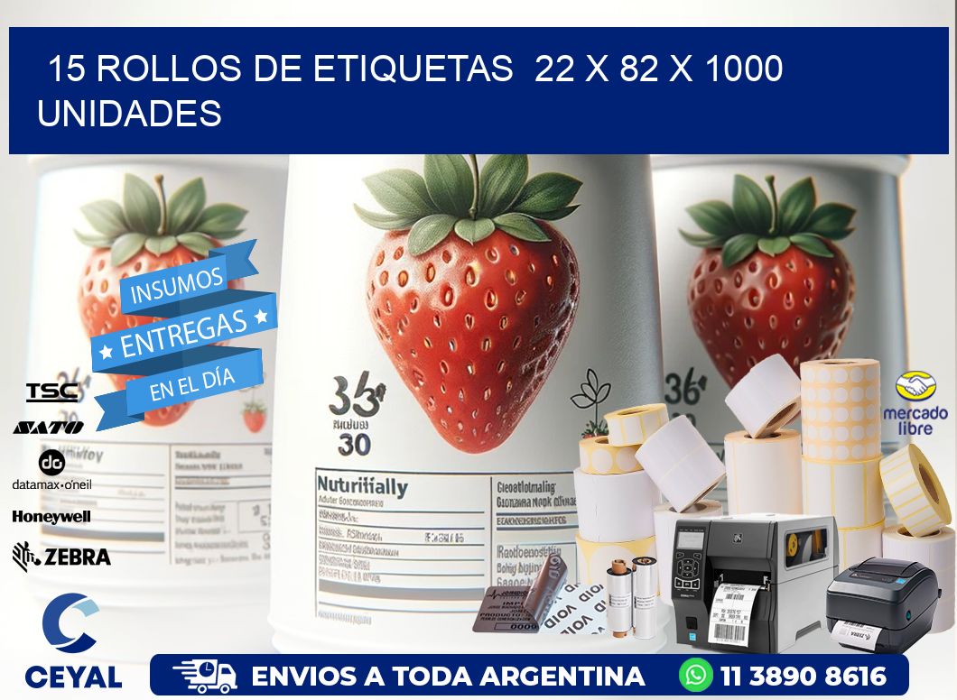 15 ROLLOS DE ETIQUETAS  22 x 82 X 1000 UNIDADES