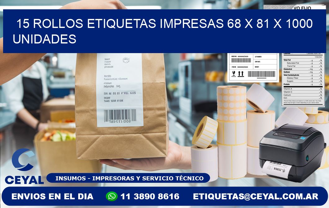 15 ROLLOS ETIQUETAS IMPRESAS 68 x 81 X 1000 UNIDADES