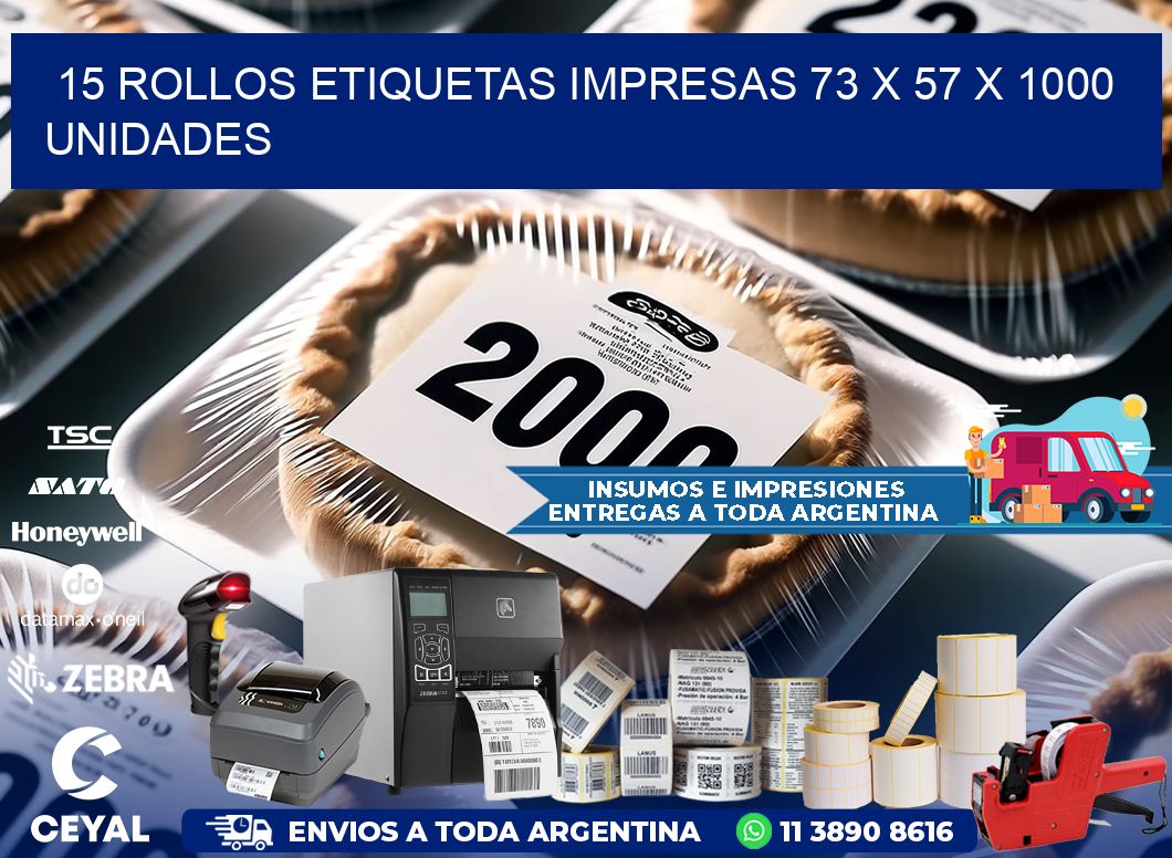 15 ROLLOS ETIQUETAS IMPRESAS 73 x 57 X 1000 UNIDADES