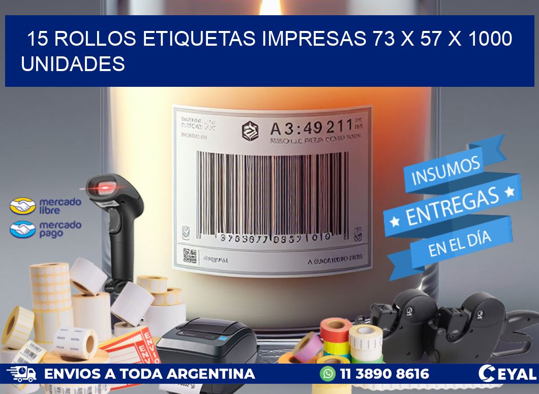 15 ROLLOS ETIQUETAS IMPRESAS 73 x 57 X 1000 UNIDADES