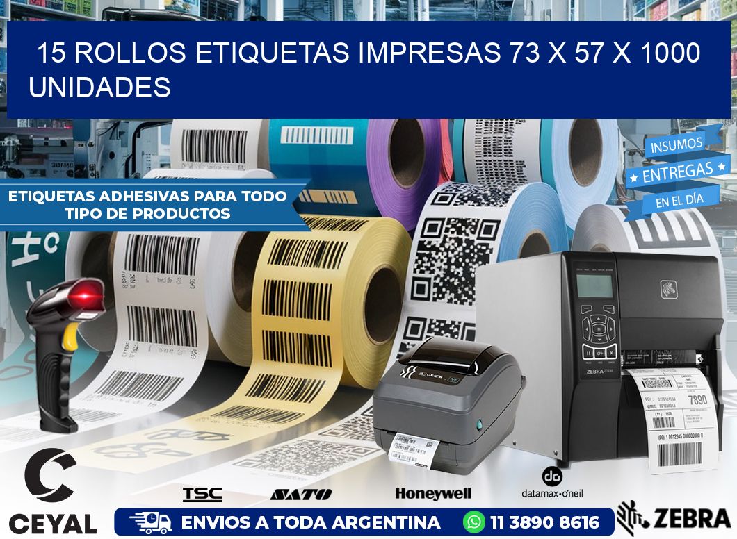 15 ROLLOS ETIQUETAS IMPRESAS 73 x 57 X 1000 UNIDADES