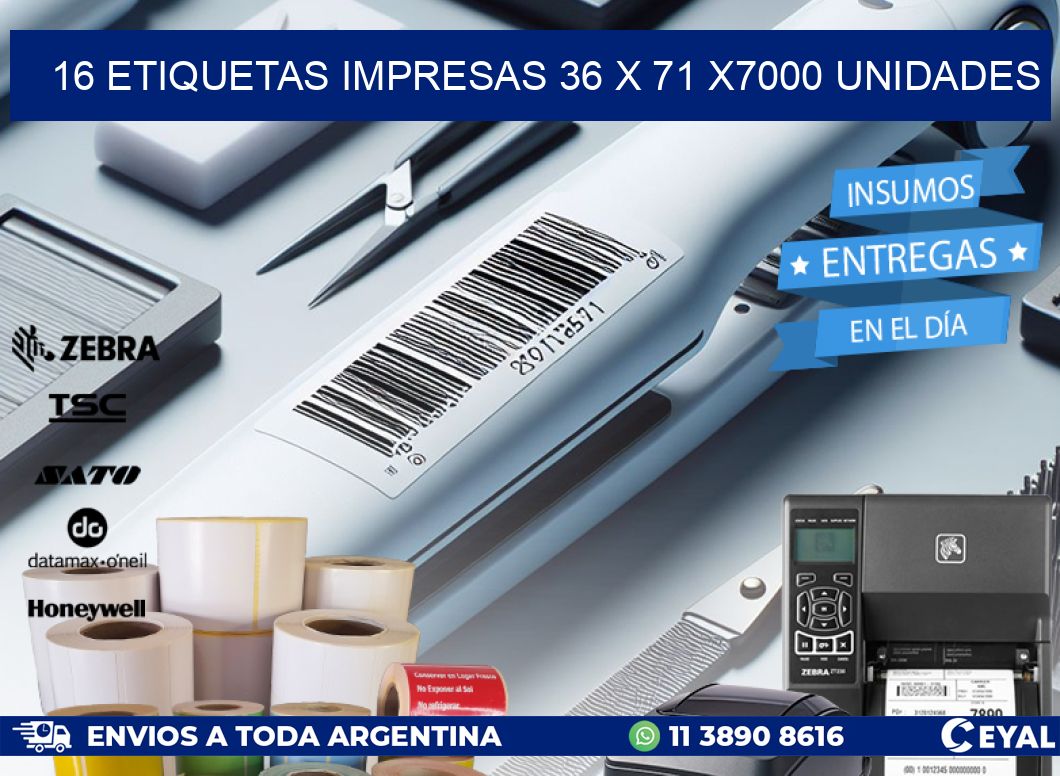 16 ETIQUETAS IMPRESAS 36 x 71 X7000 UNIDADES