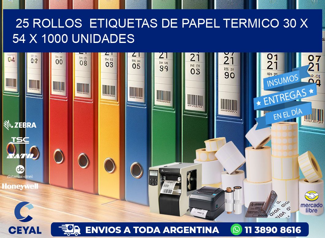 25 ROLLOS  ETIQUETAS DE PAPEL TERMICO 30 x 54 X 1000 UNIDADES