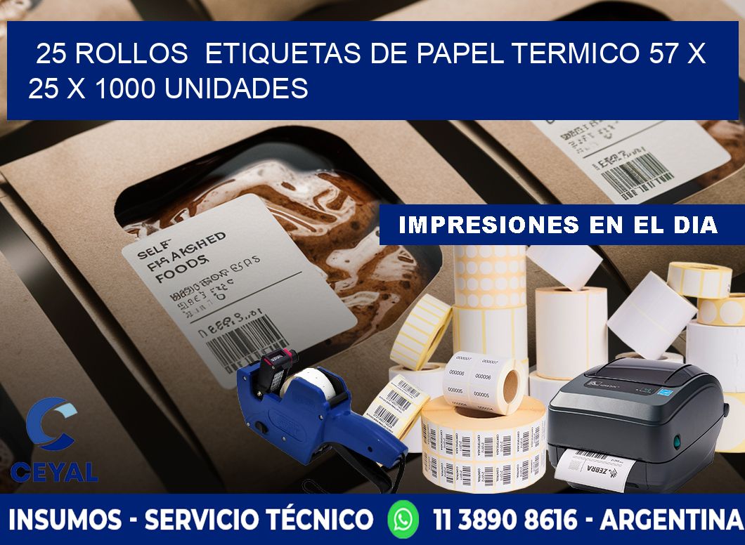 25 ROLLOS  ETIQUETAS DE PAPEL TERMICO 57 x 25 X 1000 UNIDADES