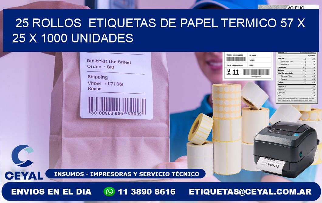 25 ROLLOS  ETIQUETAS DE PAPEL TERMICO 57 x 25 X 1000 UNIDADES