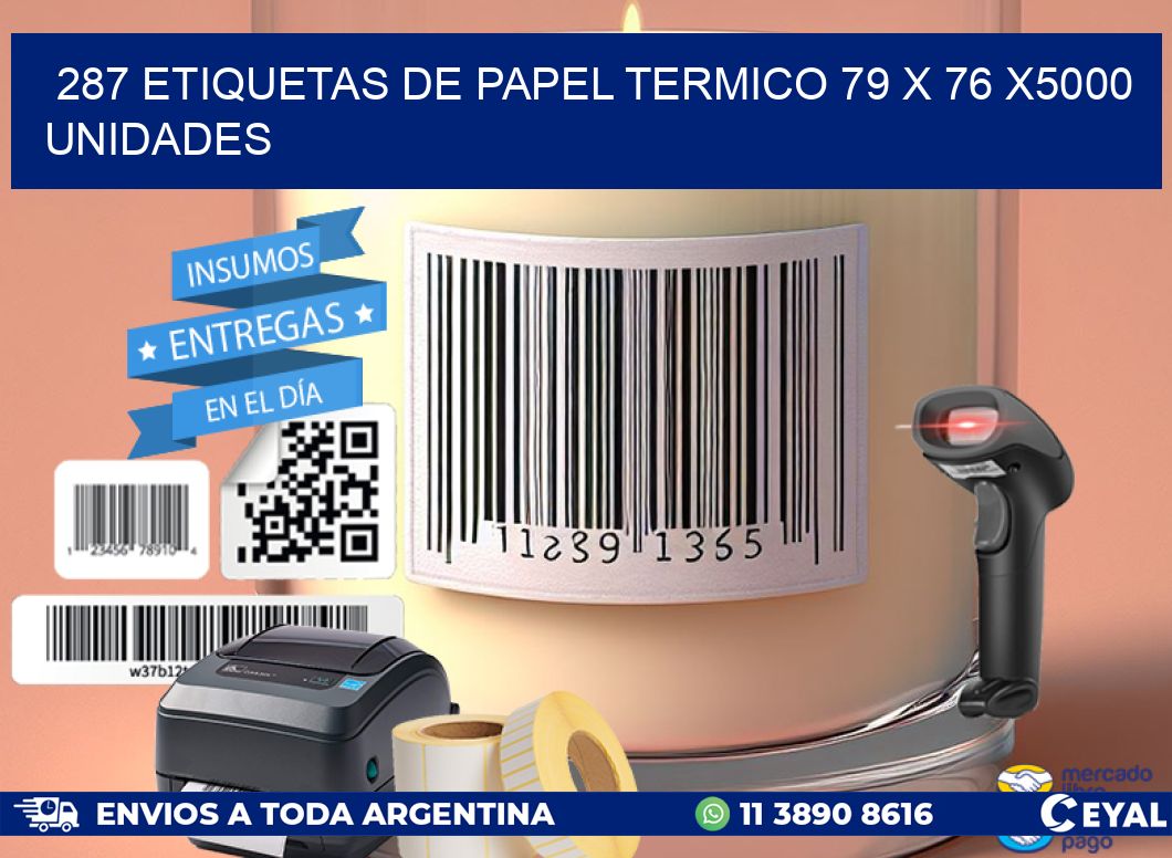 287 ETIQUETAS DE PAPEL TERMICO 79 x 76 X5000 UNIDADES