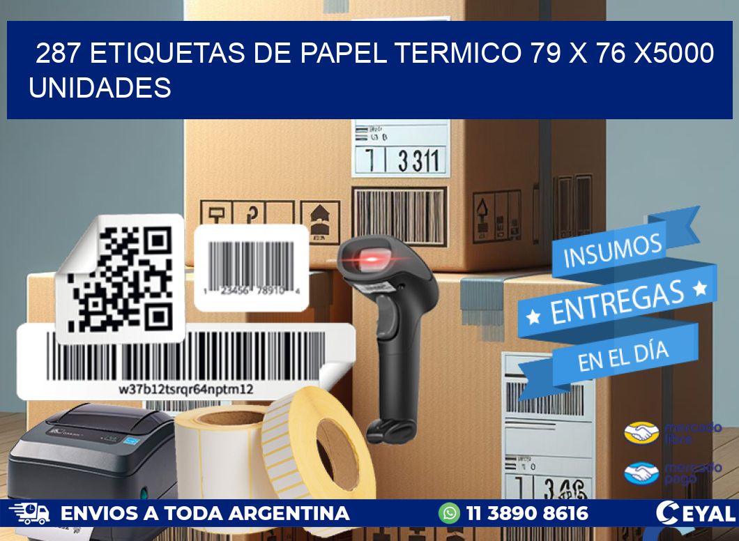 287 ETIQUETAS DE PAPEL TERMICO 79 x 76 X5000 UNIDADES