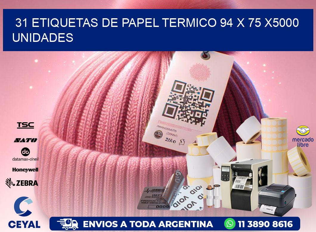 31 ETIQUETAS DE PAPEL TERMICO 94 x 75 X5000 UNIDADES