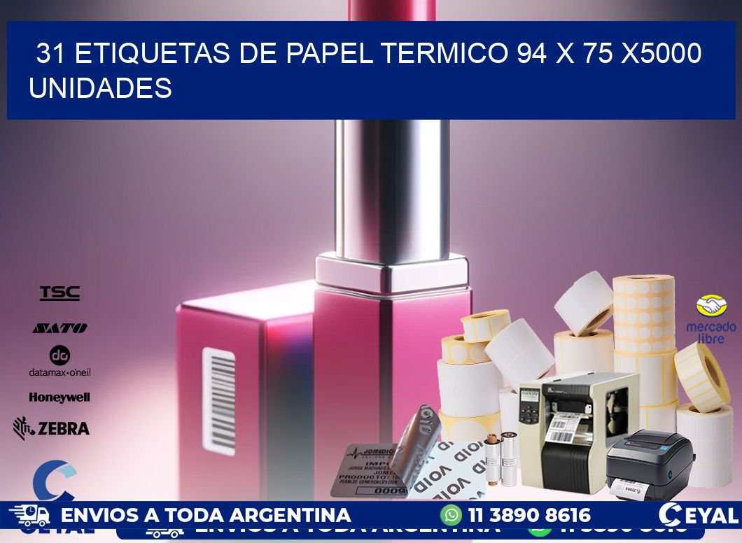 31 ETIQUETAS DE PAPEL TERMICO 94 x 75 X5000 UNIDADES