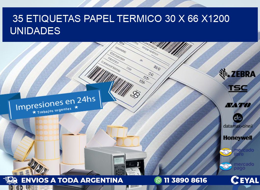 35 ETIQUETAS PAPEL TERMICO 30 x 66 X1200 UNIDADES