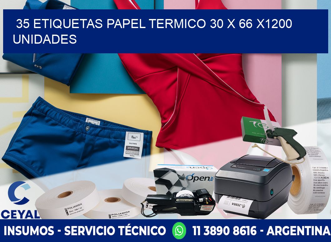 35 ETIQUETAS PAPEL TERMICO 30 x 66 X1200 UNIDADES